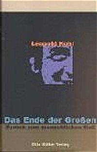 Das Ende der Großen, Zurück zum menschlichen Maß Hrsg. v. Ewald Hiebl u. Günther Witzany