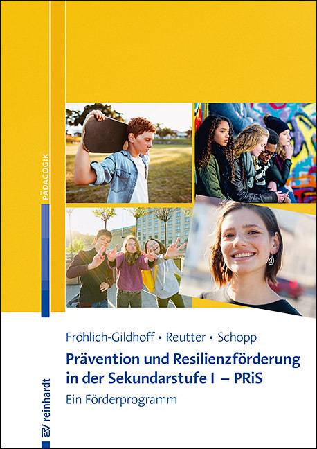 Prävention und Resilienzförderung in der Sekundarstufe I - PRiS Ein Förderprogramm