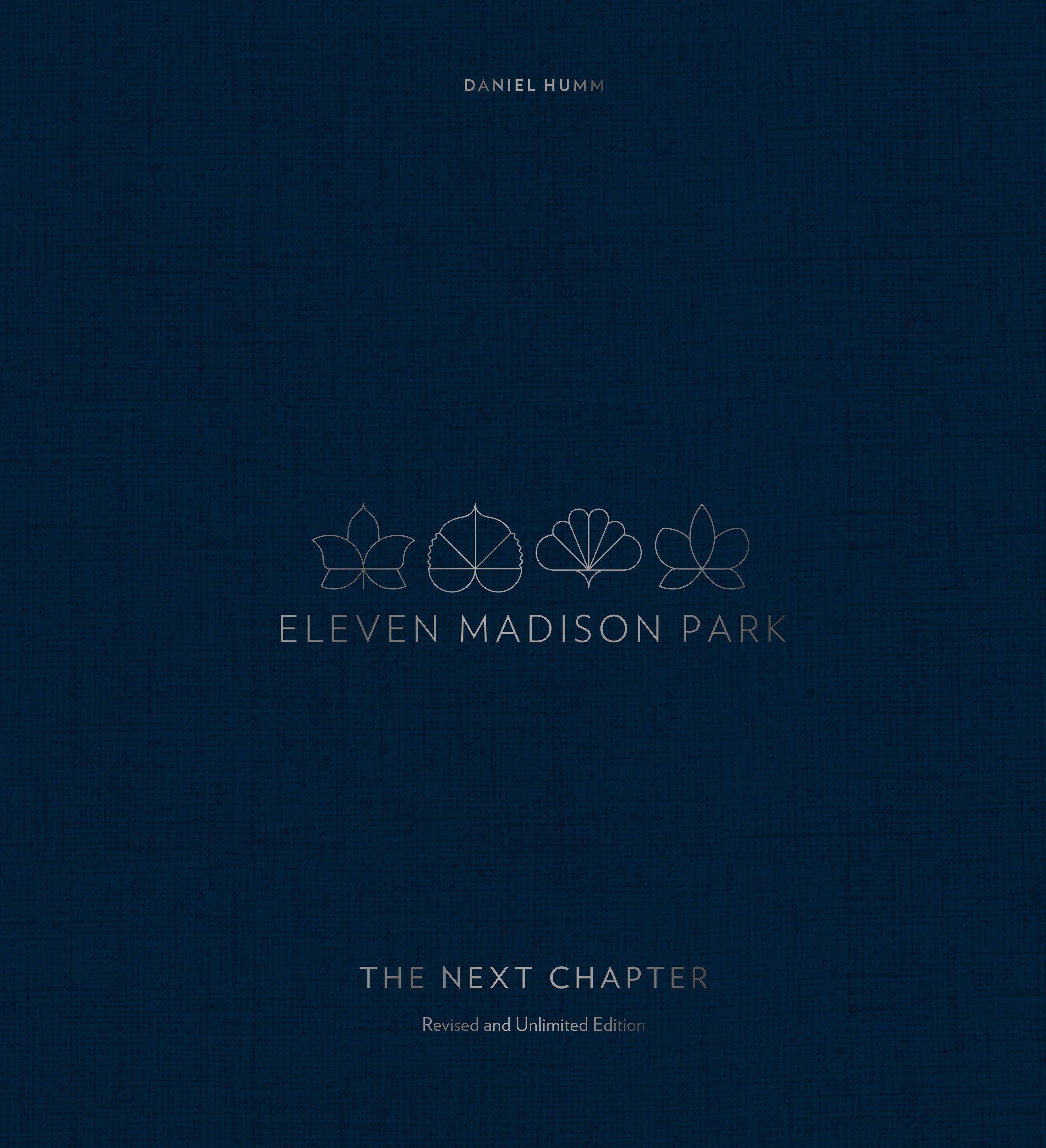Eleven Madison Park: The Next Chapter A Cookbook