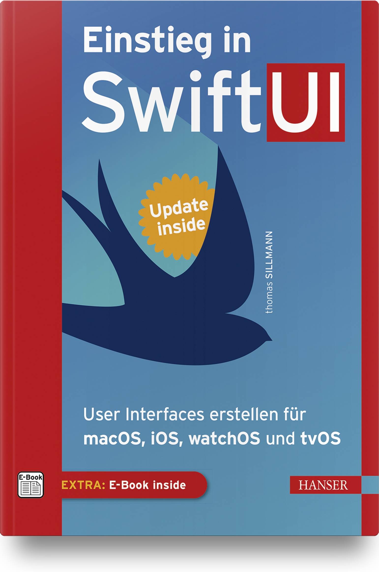 Einstieg in SwiftUI User Interfaces erstellen für macOS, iOS, watchOS und tvOS. Extra: E-Book inside, Update inside