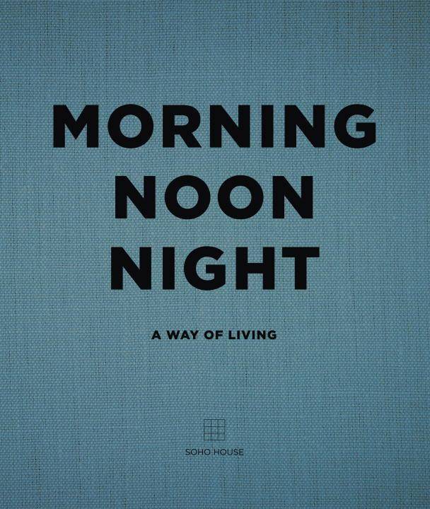Morning, Noon, Night A Way of Living