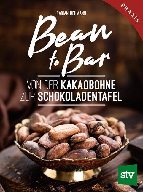 Bean to Bar Von der Kakaobohne zur Schokoladentafel