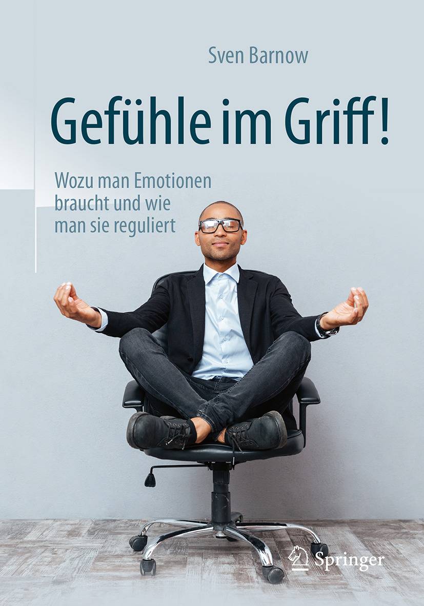 Gefühle im Griff! Wozu man Emotionen braucht und wie man sie reguliert