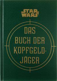 Star Wars: Das Buch der Kopfgeldjäger Die geheimen Schriften des Boba Fett