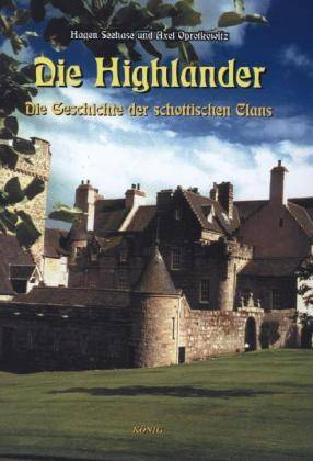Die Highlander. Bd.1 Die Geschichte der schottischen Clans