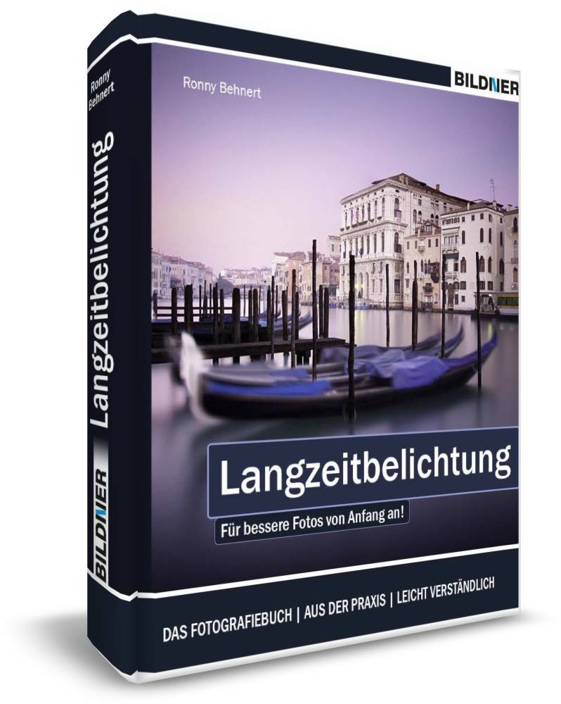 Langzeitbelichtung - Für bessere Fotos von Anfang an! Die faszinierende Langzeitbelichtung vom Profi erklärt! Schritt für Schritt, von der Ausrüst