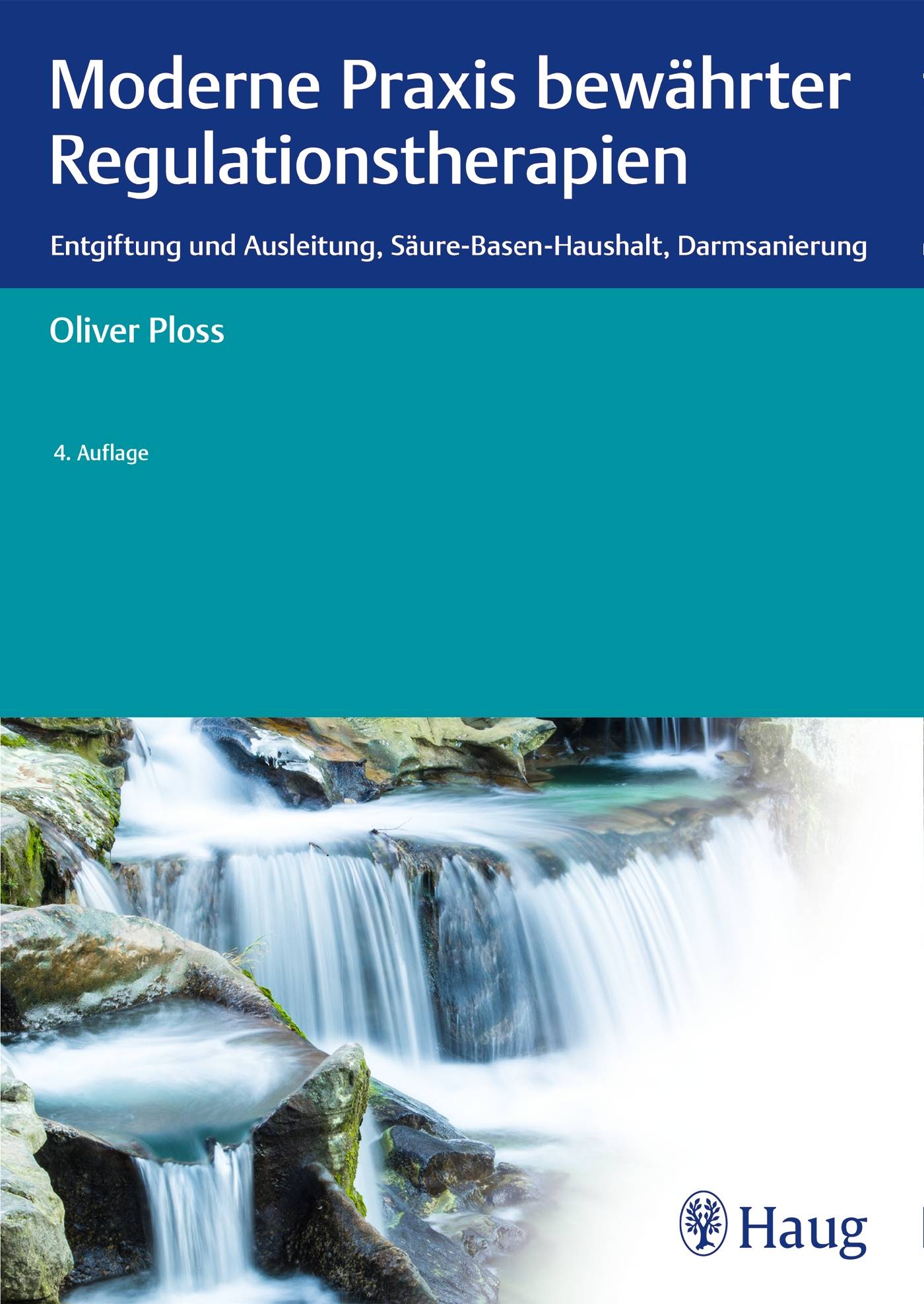 Moderne Praxis bewährter Regulationstherapien Entgiftung und Ausleitung, Säure-Basen-Haushalt, Darmsanierung