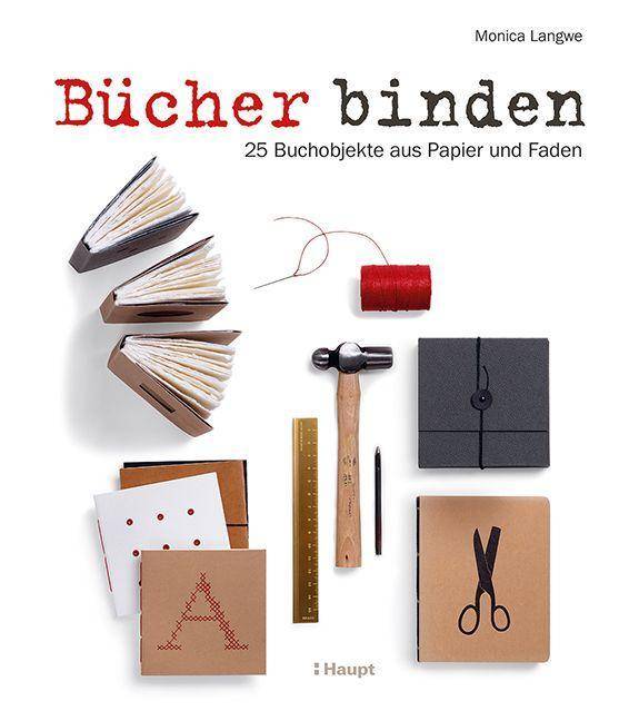 Bücher binden 25 Buchobjekte aus Papier und Faden