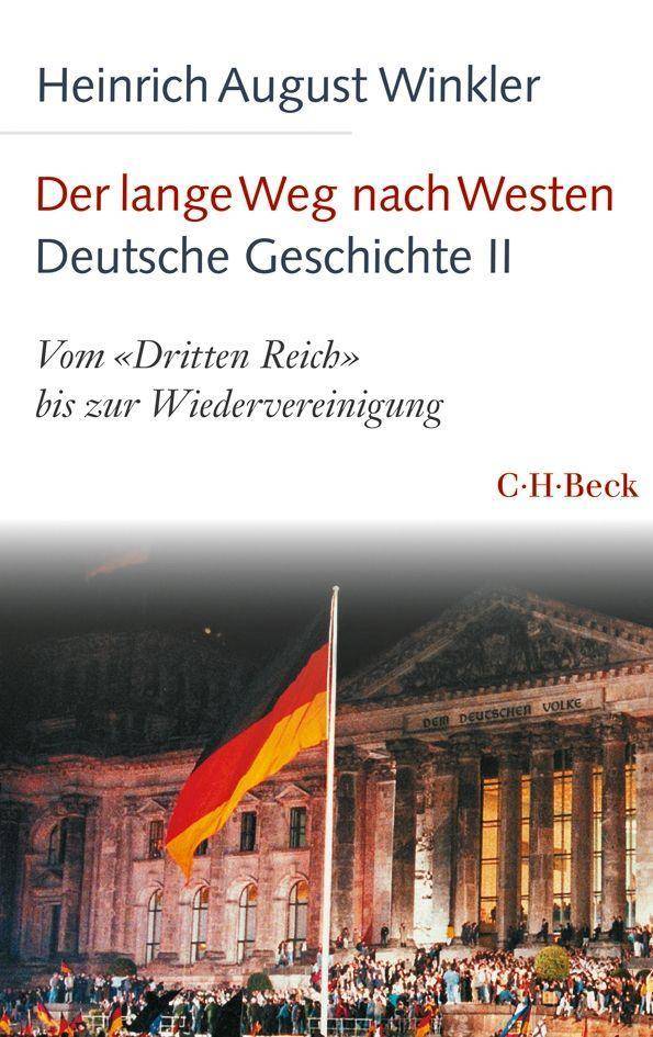 Der lange Weg nach Westen - Deutsche Geschichte II Vom 'Dritten Reich' bis zur Wiedervereinigung
