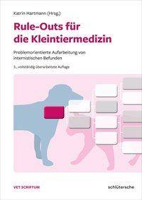 Rule-Outs für die Kleintiermedizin Problemorientierte Aufarbeitung von internistischen Befunden