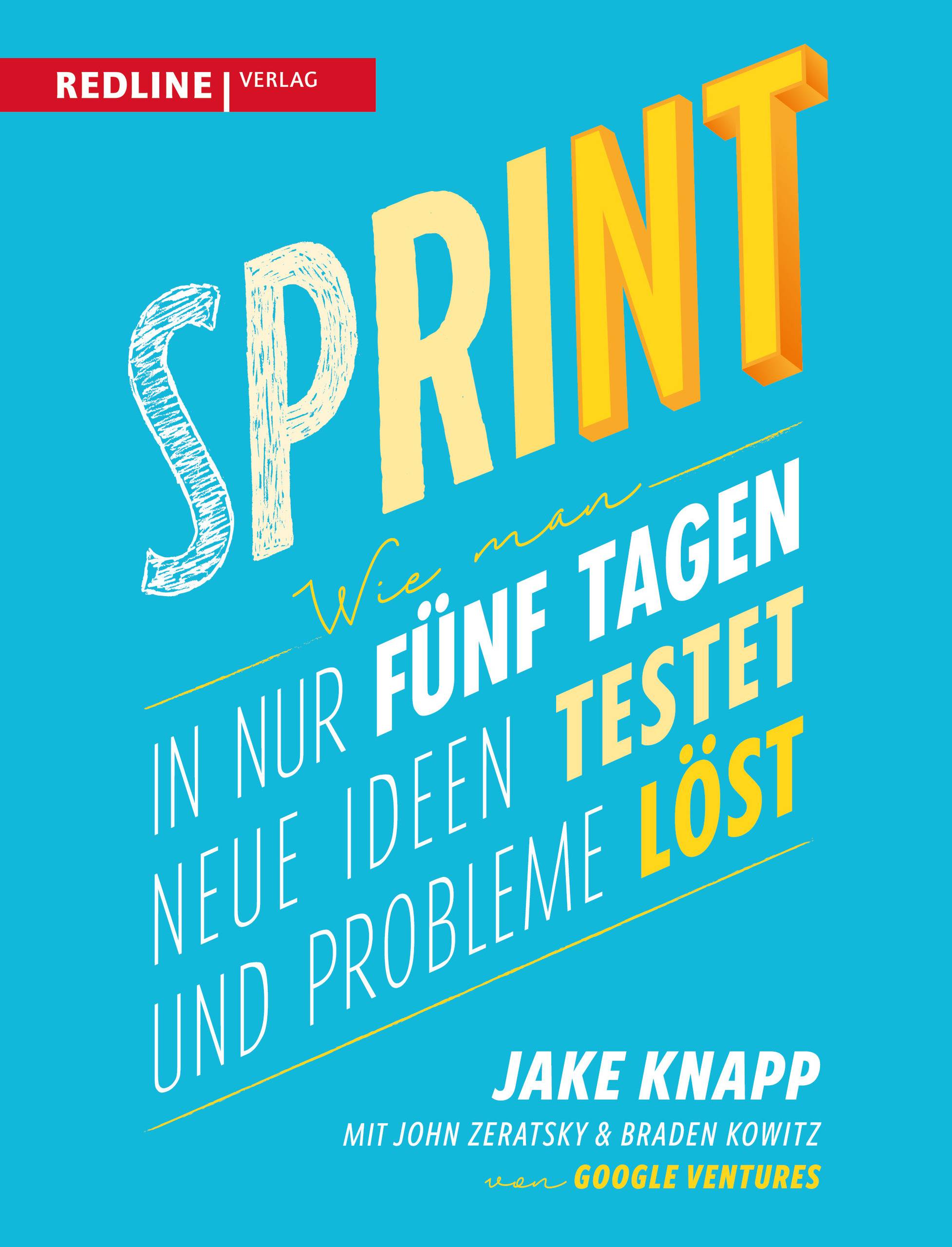 Sprint Wie man in nur fünf Tagen neue Ideen testet und Probleme löst
