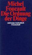 Die Ordnung der Dinge Eine Archäologie der Humanwissenschaften