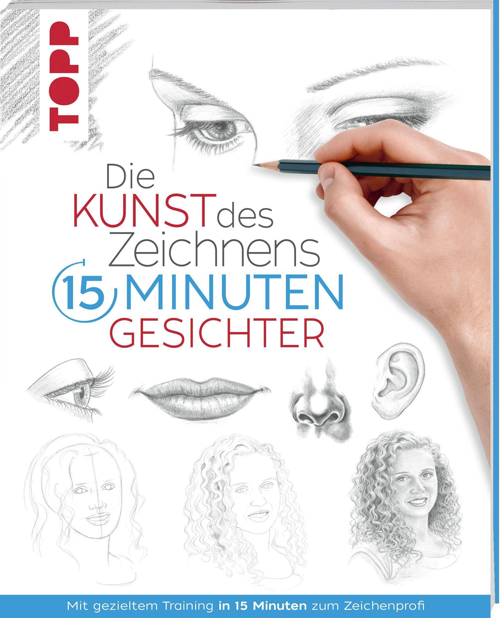 Die Kunst des Zeichnens 15 Minuten - Gesichter Mit gezieltem Training in 15 Minuten zum Zeichenprofi - SPIEGEL-Bestseller