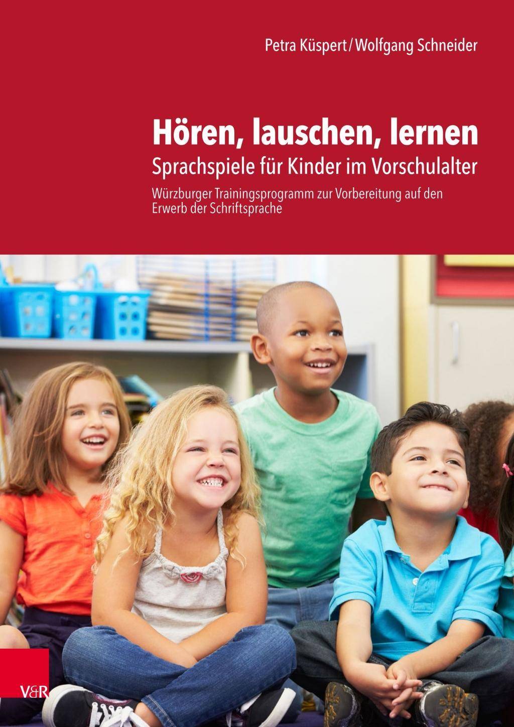 Hören, lauschen, lernen - Anleitung und Arbeitsmaterial Sprachspiele für Kinder im Vorschulalter - Würzburger Trainingsprogramm zur Vorbereitung au