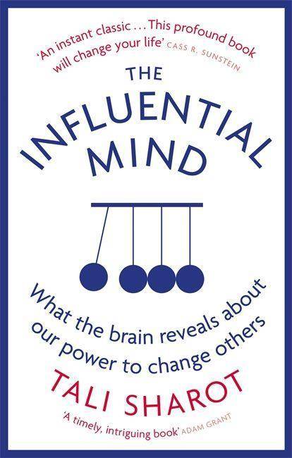 The Influential Mind What the brain reveals about our power to change others