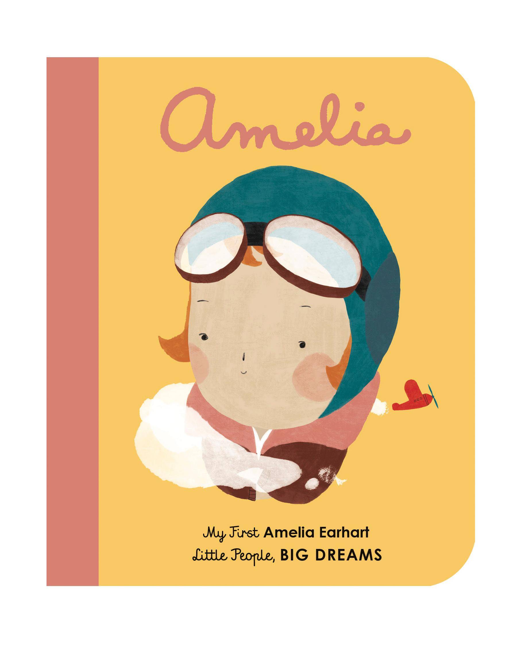 Little People, Big Dreams: Amelia Earhart My First Amelia Earhart