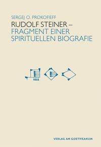 Rudolf Steiner - Fragmente einer spirituellen Biografie Fragment einer spirituellen Biografie