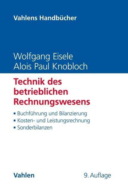 Technik des betrieblichen Rechnungswesens Buchführung und Bilanzierung, Kosten- und Leistungsrechnung, Sonderbilanzen