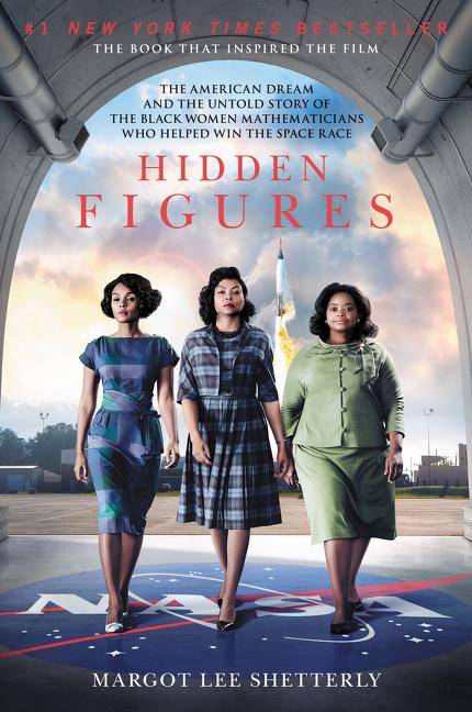 Hidden Figures The Story of the African-American Women Who Helped Win the Space Race