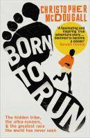 Born to Run, English edition The hidden tribe, the ultra-runners and the greatest race the world has never seen