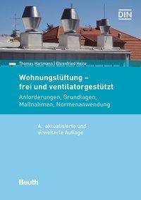 Wohnungslüftung - frei und ventilatorgestützt Anforderungen, Grundlagen, Maßnahmen, Normenanwendung