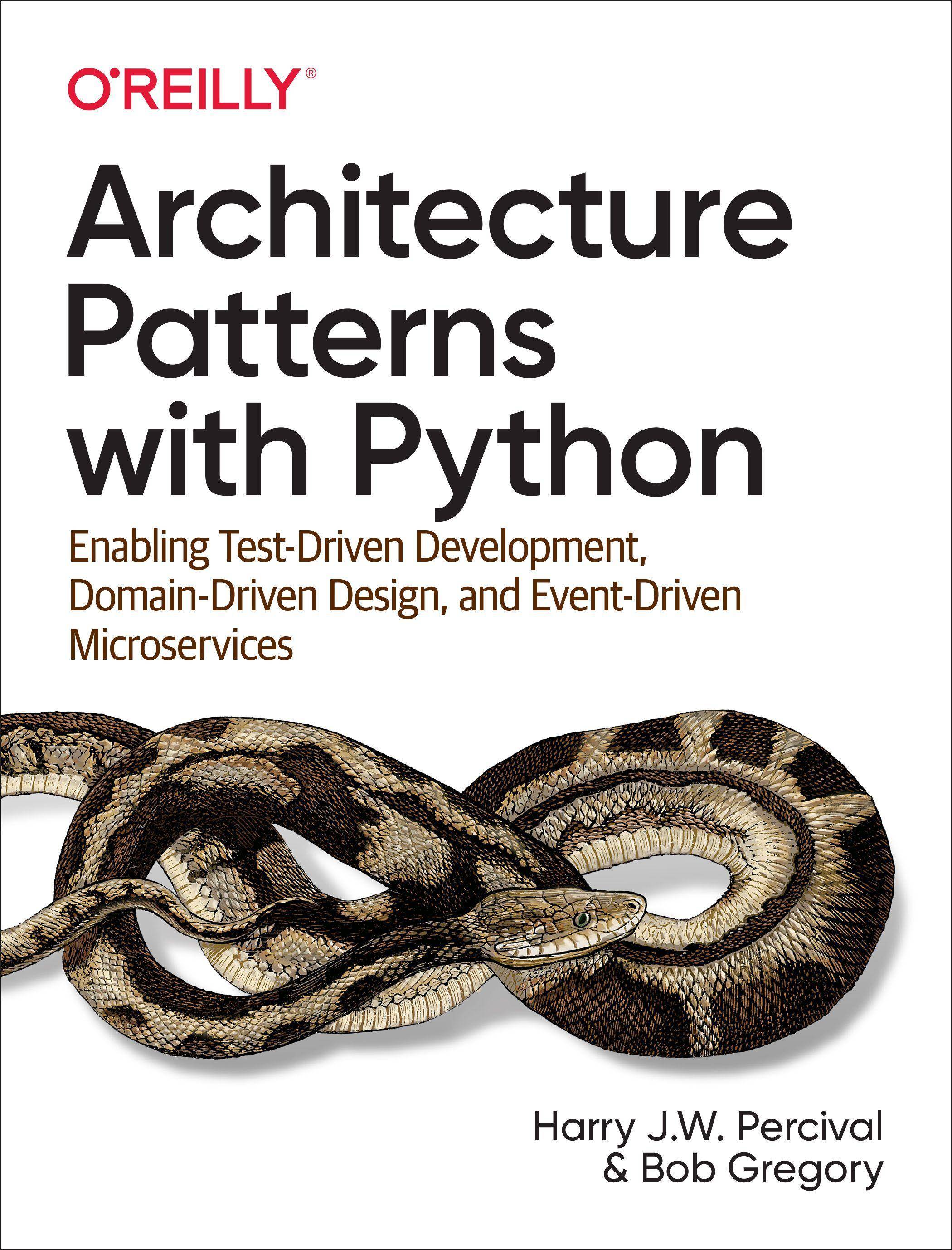 Architecture Patterns with Python Enabling Test-Driven Development, Domain-Driven Design, and Event-Driven Microservices
