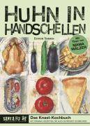 Huhn in Handschellen Das Knast-Kochbuch. Mit Original-Rezepten, die auch in Freiheit schmecken