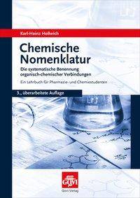 Chemische Nomenklatur Die systematische Benennung organisch-chemischer Verbindungen. Ein Lehrbuch für Pharmazie- und Chemiestudenten