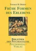 Frühe Formen des Erlebens Bibliothek der Psychoanalyse