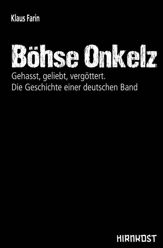 Böhse Onkelz Gehasst, geliebt, vergöttert. Die Geschichte einer deutschen Band