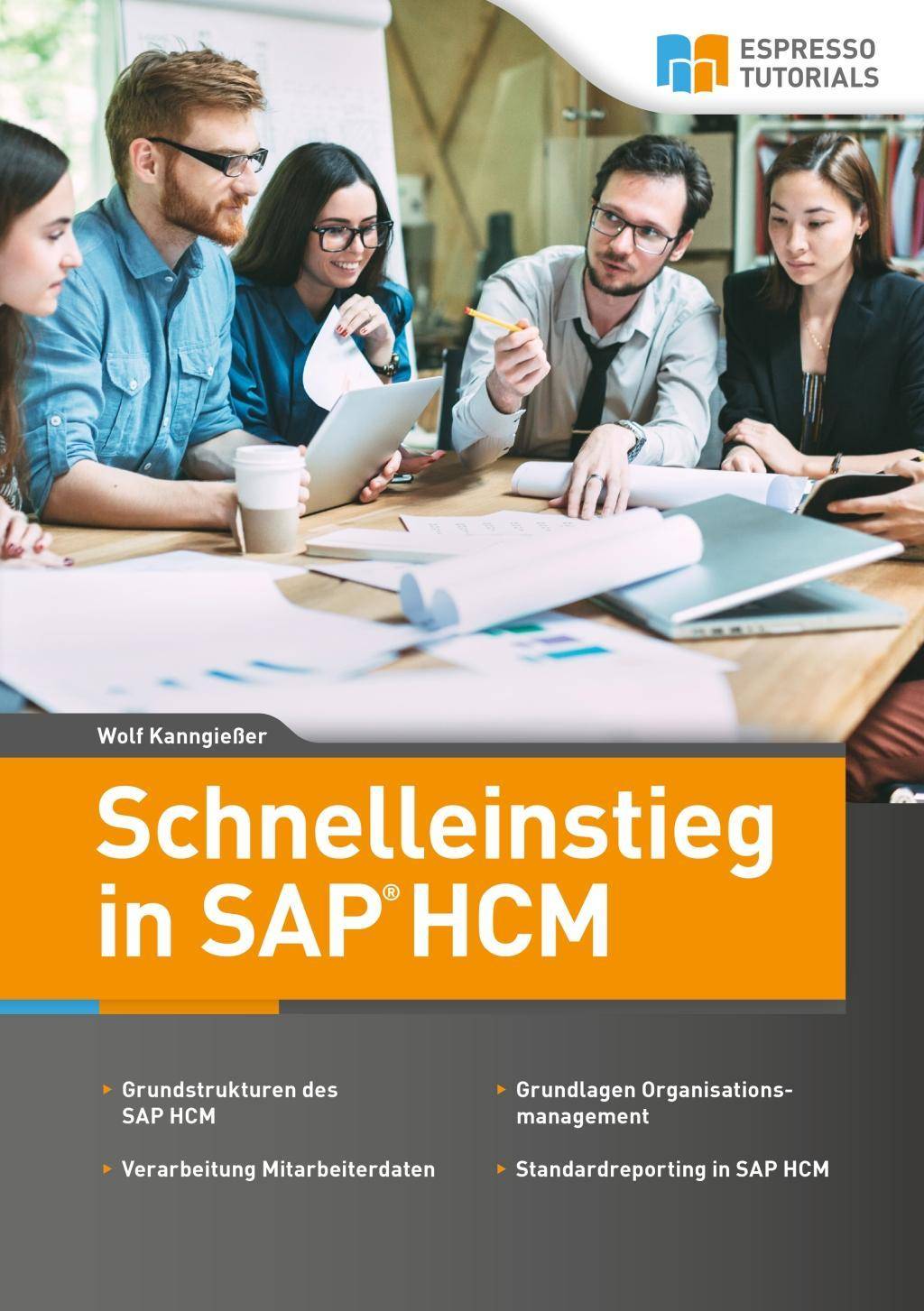 Schnelleinstieg in SAP HCM Ein Guide für Ein- und Umsteiger