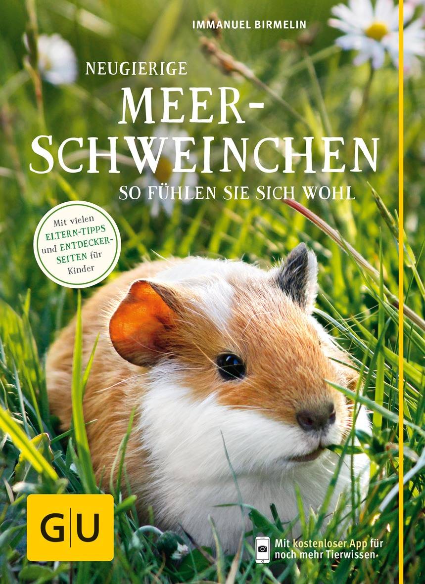 Neugierige Meerschweinchen So fühlen sie sich wohl. Mit vielen Eltern-Tipps und Entdecker-Seiten für Kinder