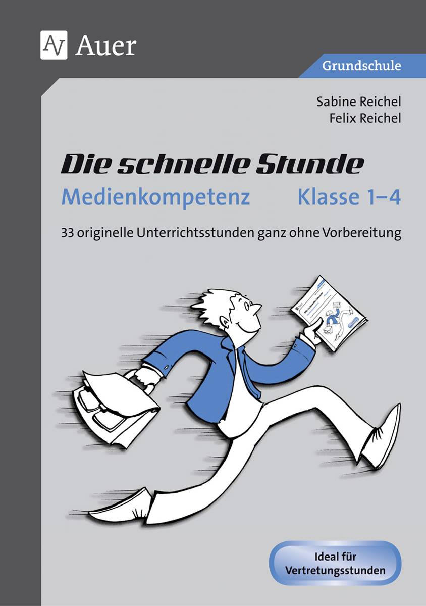 Die schnelle Stunde Medienkompetenz - Klasse 1-4 33 originelle Unterrichtsstunden ganz ohne Vorbereitung
