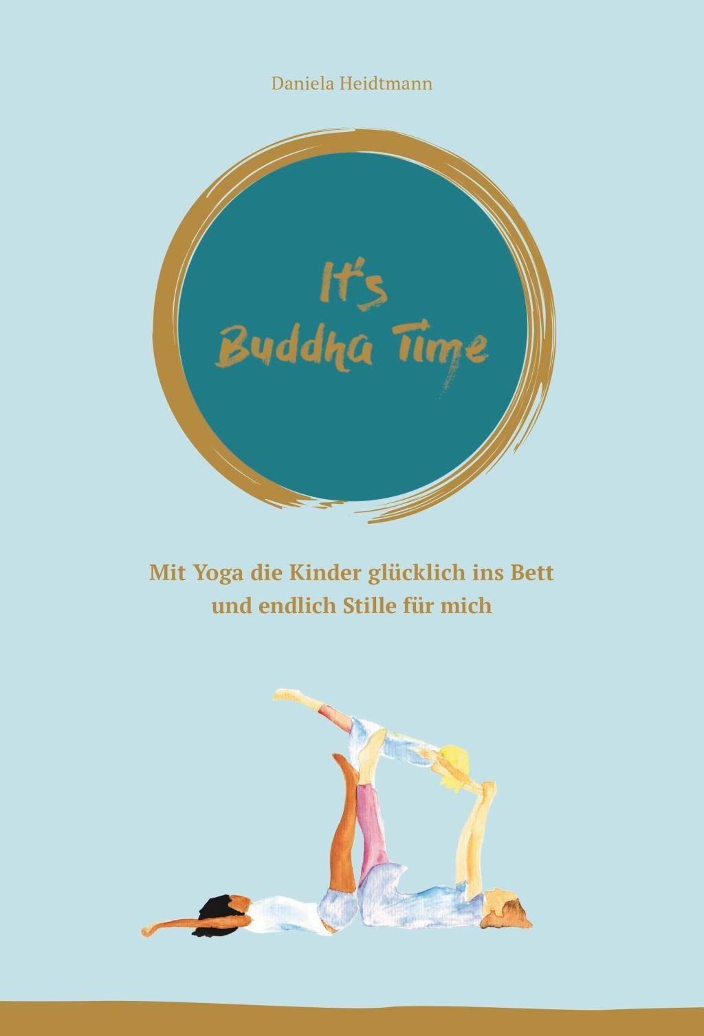 It's Buddha Time Mit Yoga die Kinder glücklich ins Bett und endlich Stille für mich