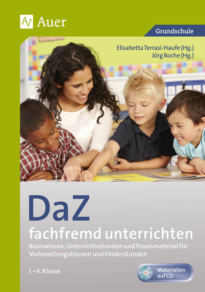 DaZ fachfremd unterrichten 1.-4. Klasse Basiswissen, Unterrichtsstunden und Praxismaterial für Vorbereitungsklassen und Förderstunden