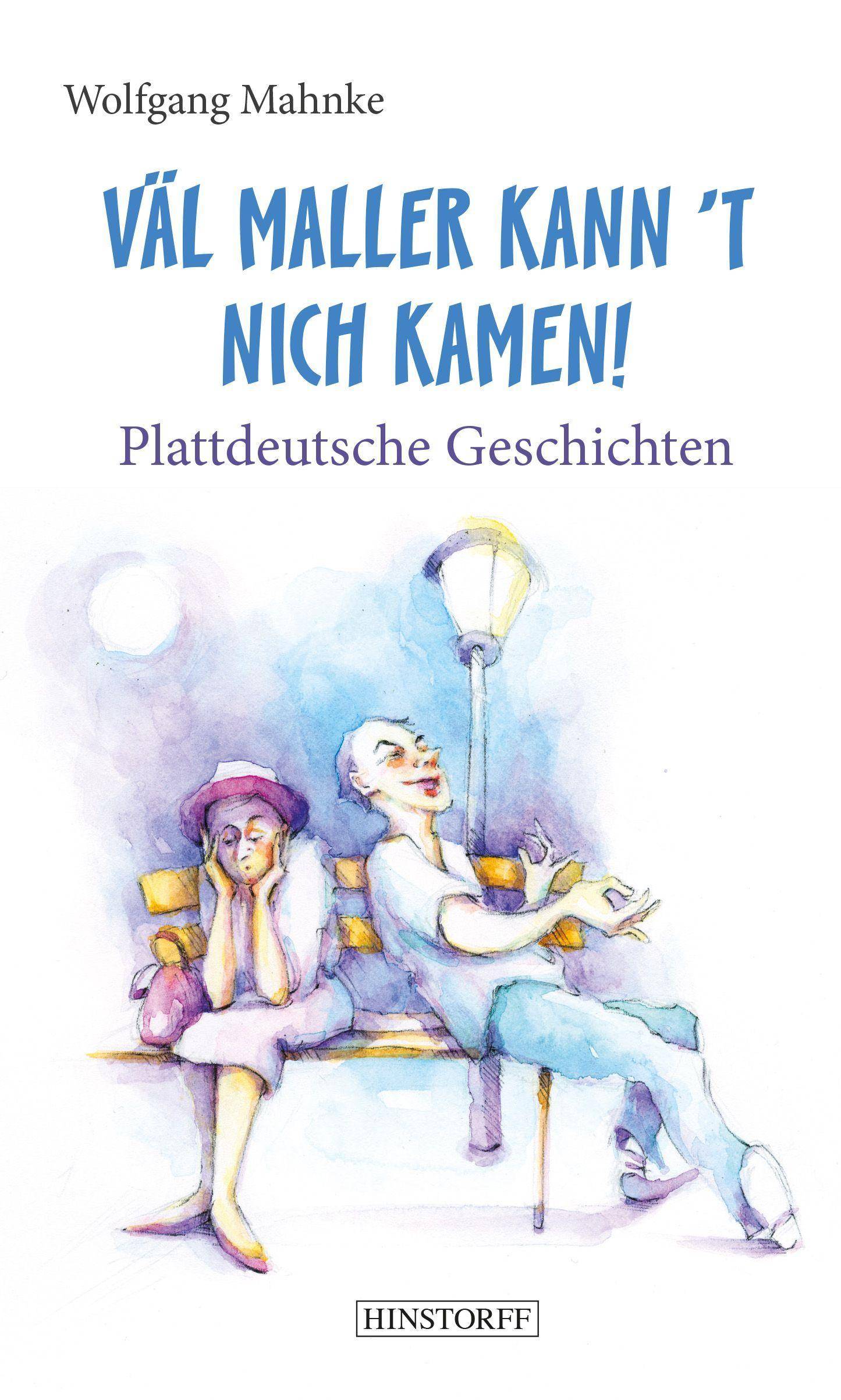 Väl maller kann 't nich kamen! Plattdeutsche Geschichten