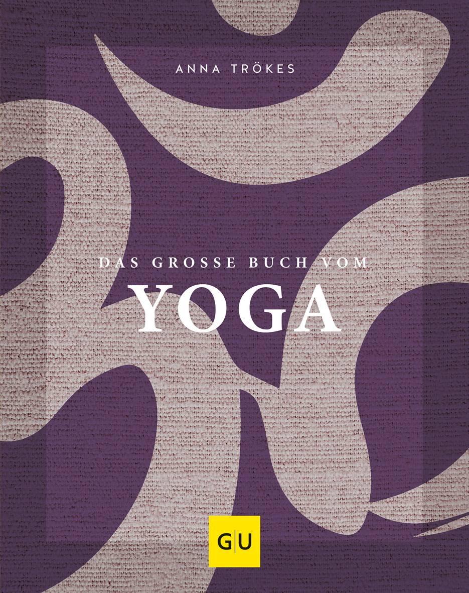 Das große Buch vom Yoga GU Ganzheitliche Wege