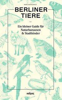 Berliner Tiere Ein kleiner Guide für Naturbanausen und Stadtkinder