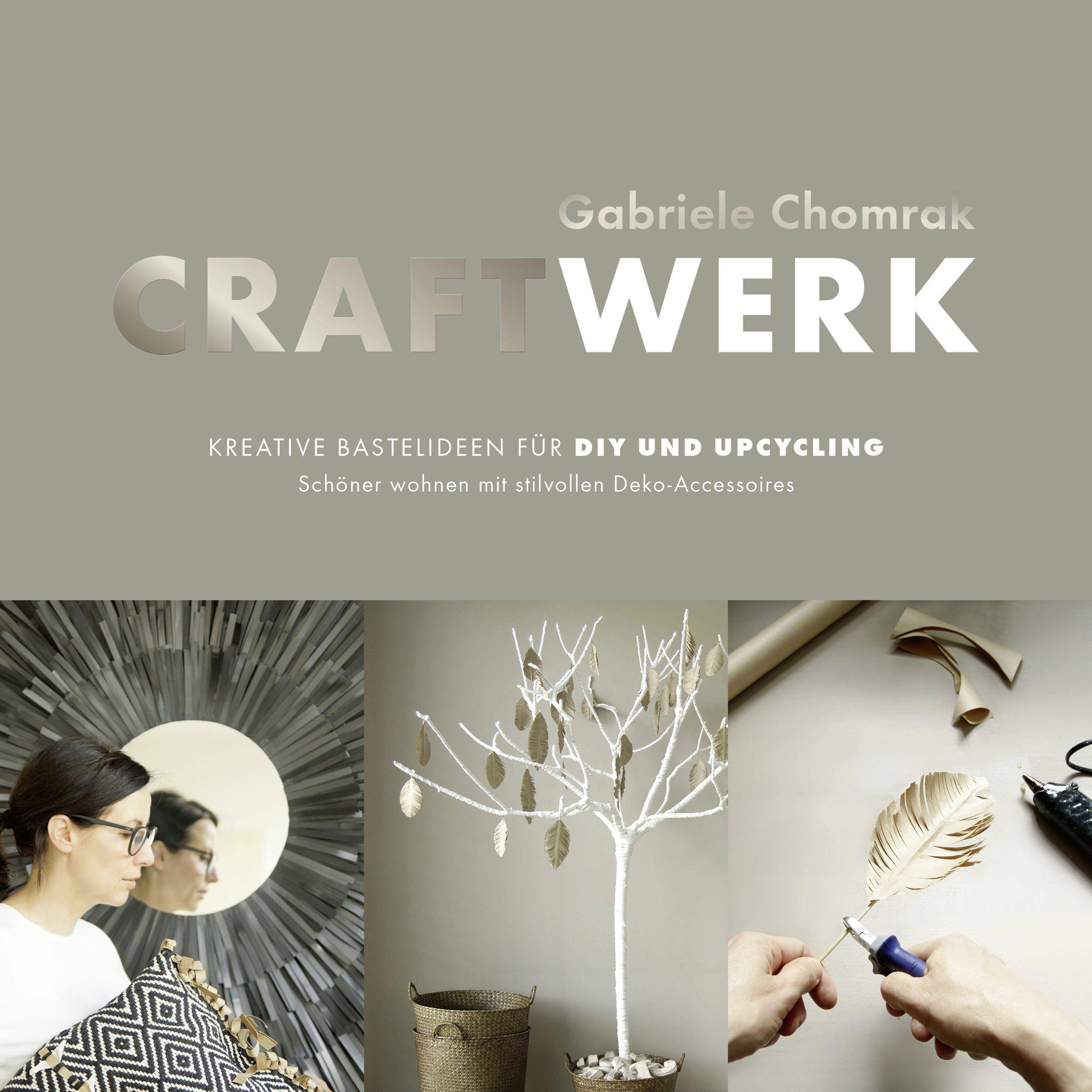 CraftWerk  Kreative Bastelideen für DIY und Upcycling Schöner wohnen mit stilvollen Deko-Accessoires