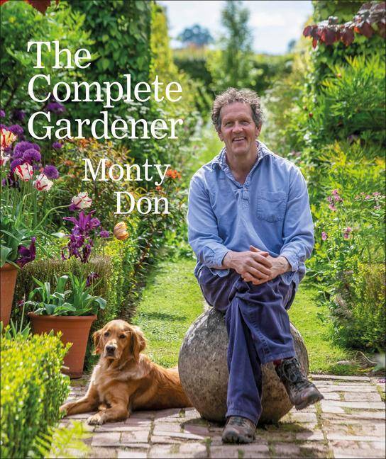 The Complete Gardener A Practical, Imaginative Guide to Every Aspect of Gardening