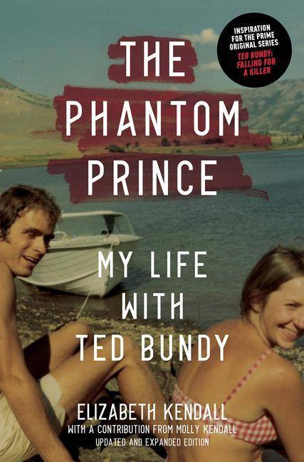 The Phantom Prince My Life with Ted Bundy, Updated and Expanded Edition