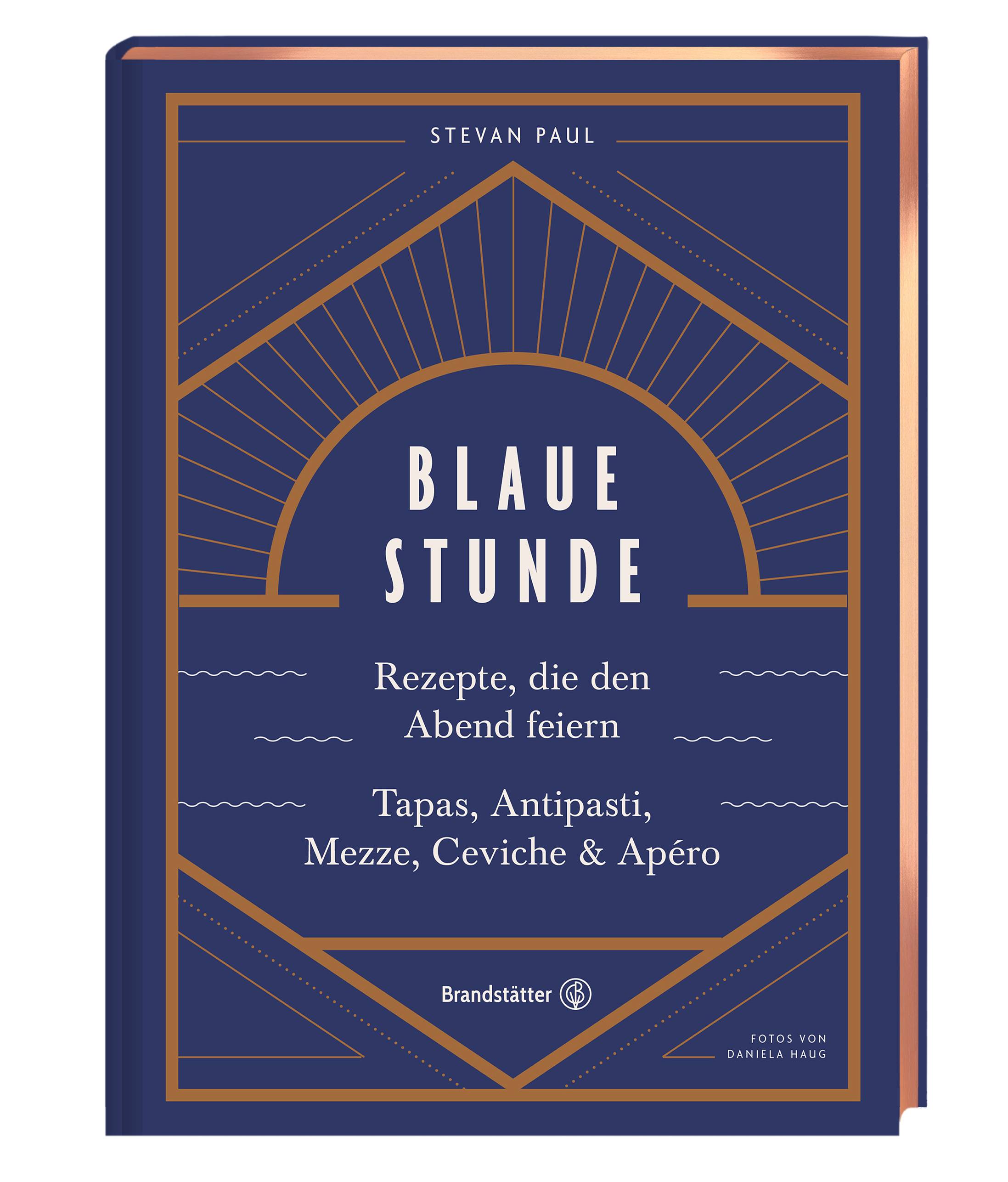 Blaue Stunde Rezepte, die den Abend feiern. Tapas, Antipasti, Mezze, Ceviche & Apéro