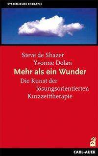 Mehr als ein Wunder Die Kunst der lösungsorientierten Kurzzeittherapie