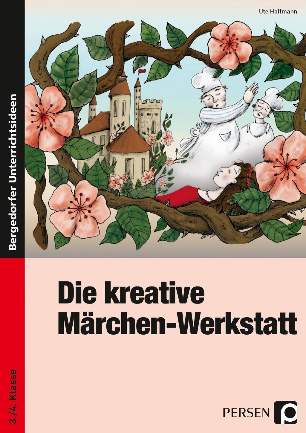 Die kreative Märchen-Werkstatt 3. und 4. Klasse