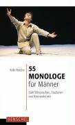 55 Monologe für Männer Zum Vorsprechen, Studieren und Kennenlernen