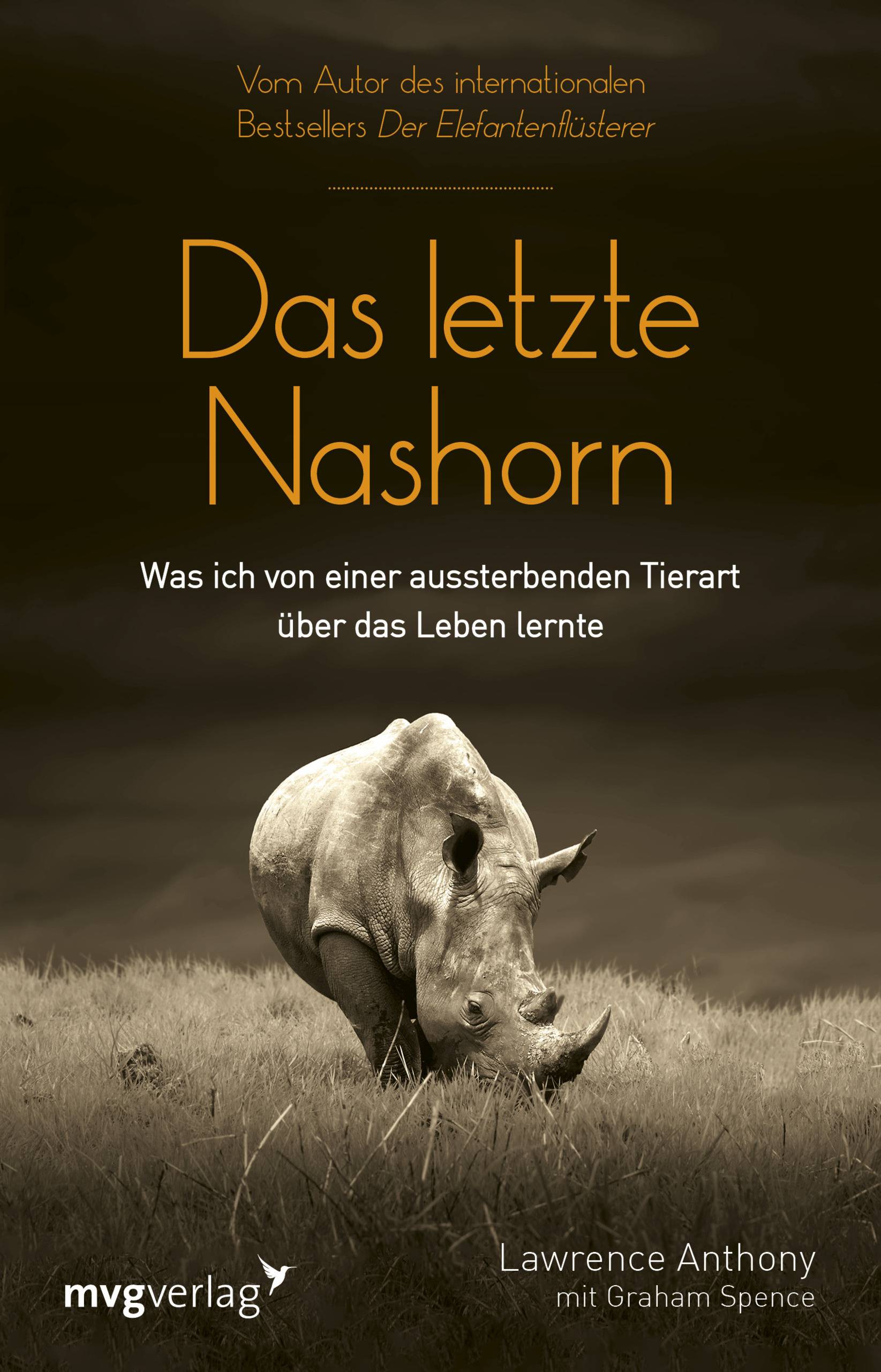 Das letzte Nashorn Was ich von einer aussterbenden Tierart über das Leben lernte