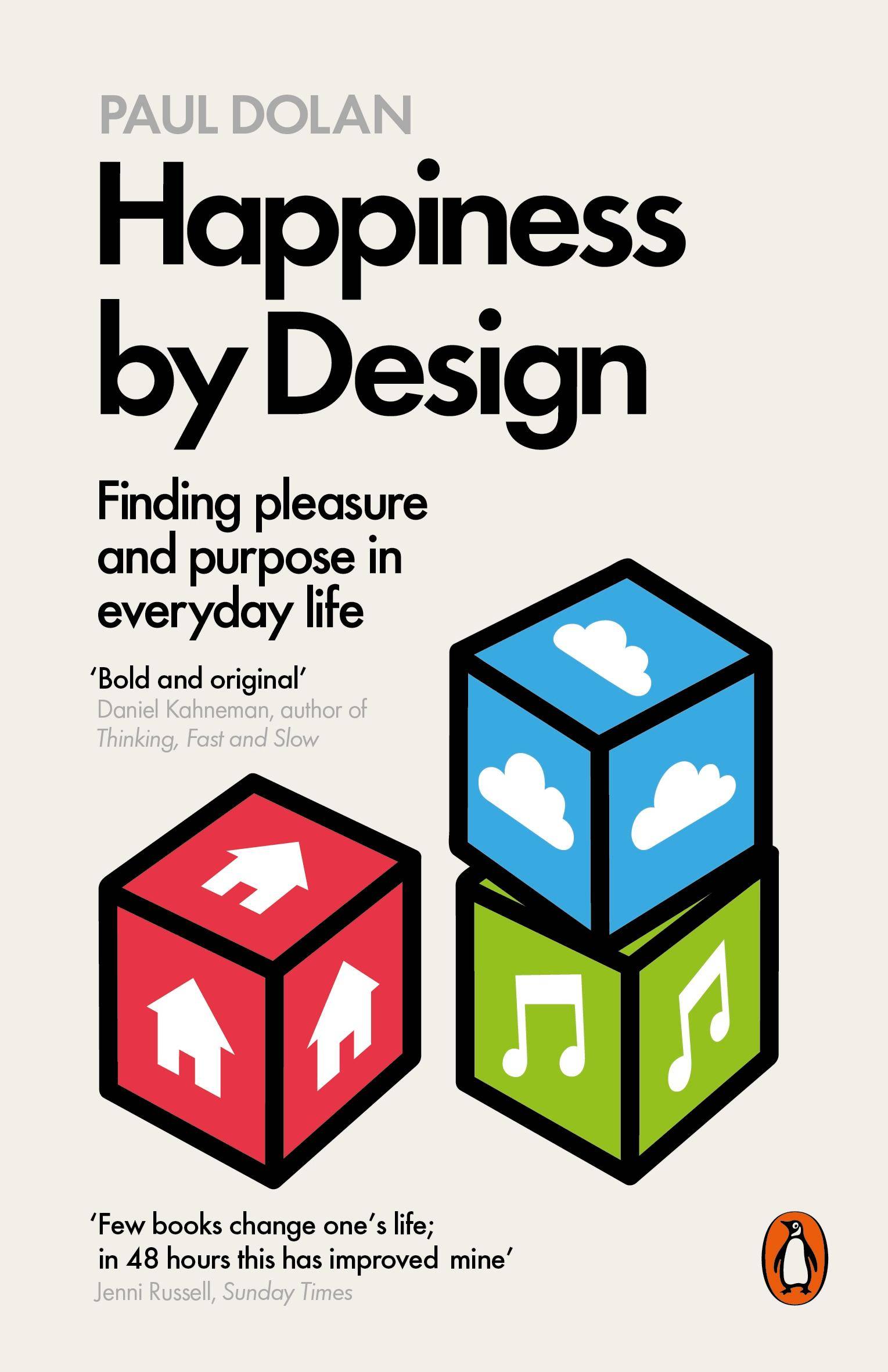 Happiness by Design Find pleasure and purpose in everyday life