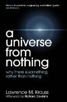 A Universe From Nothing Why There Is Something Rather than Nothing. Afterword by Richard Dawkins