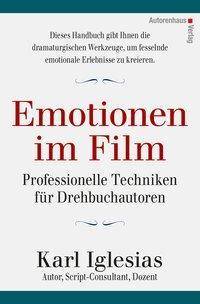 Emotionen im Film Professionelle Techniken für Drehbuchautoren