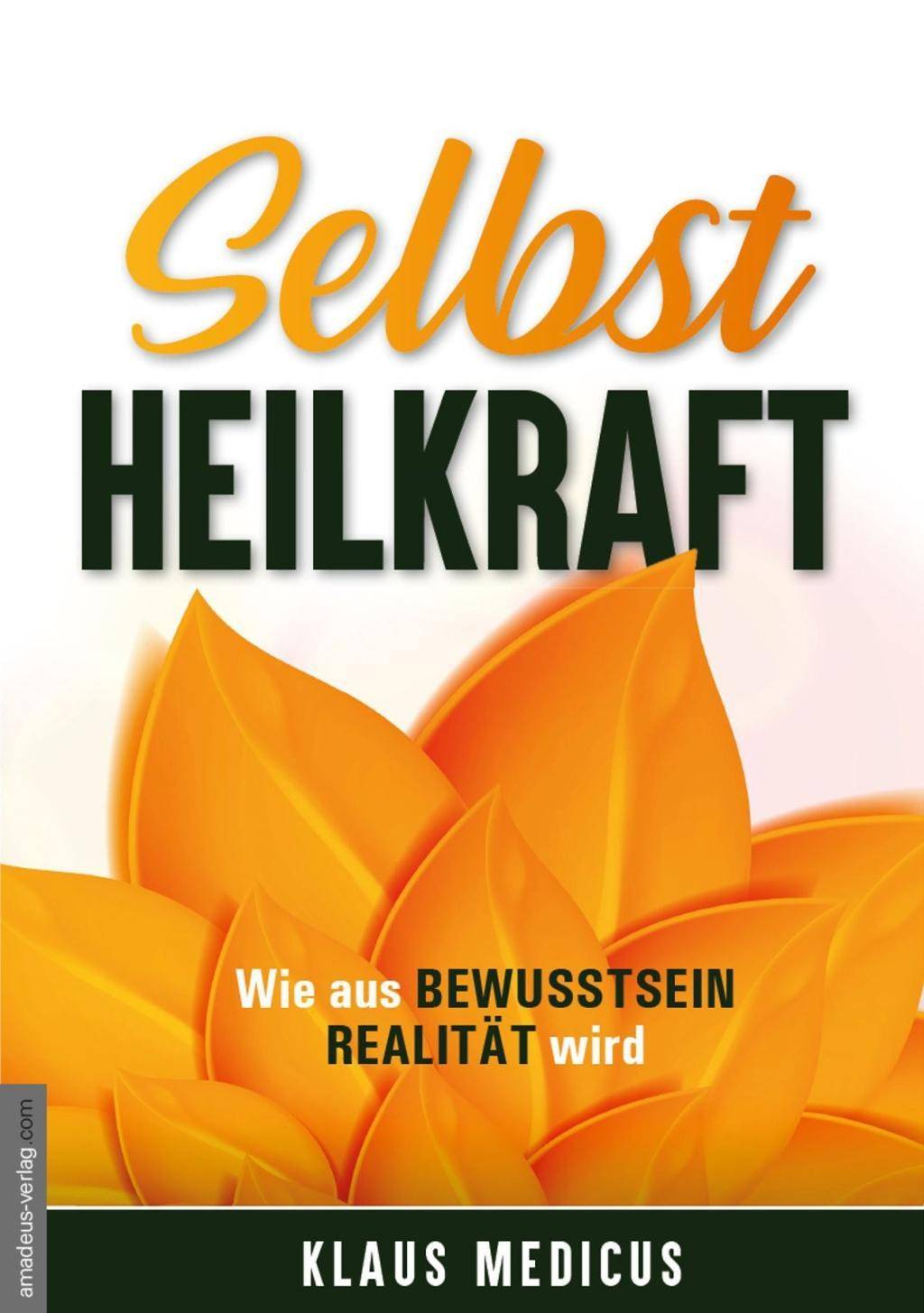 Selbstheilkraft Wie Bewusstsein Realität wird